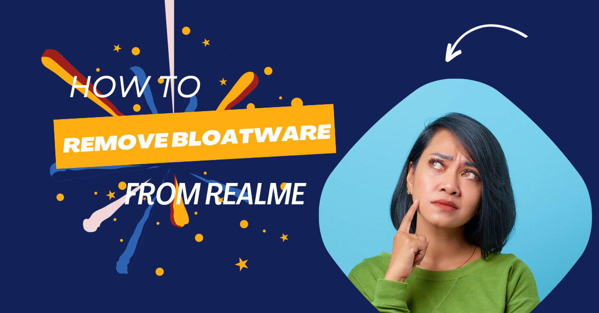 How To Remove Bloatware From Realme