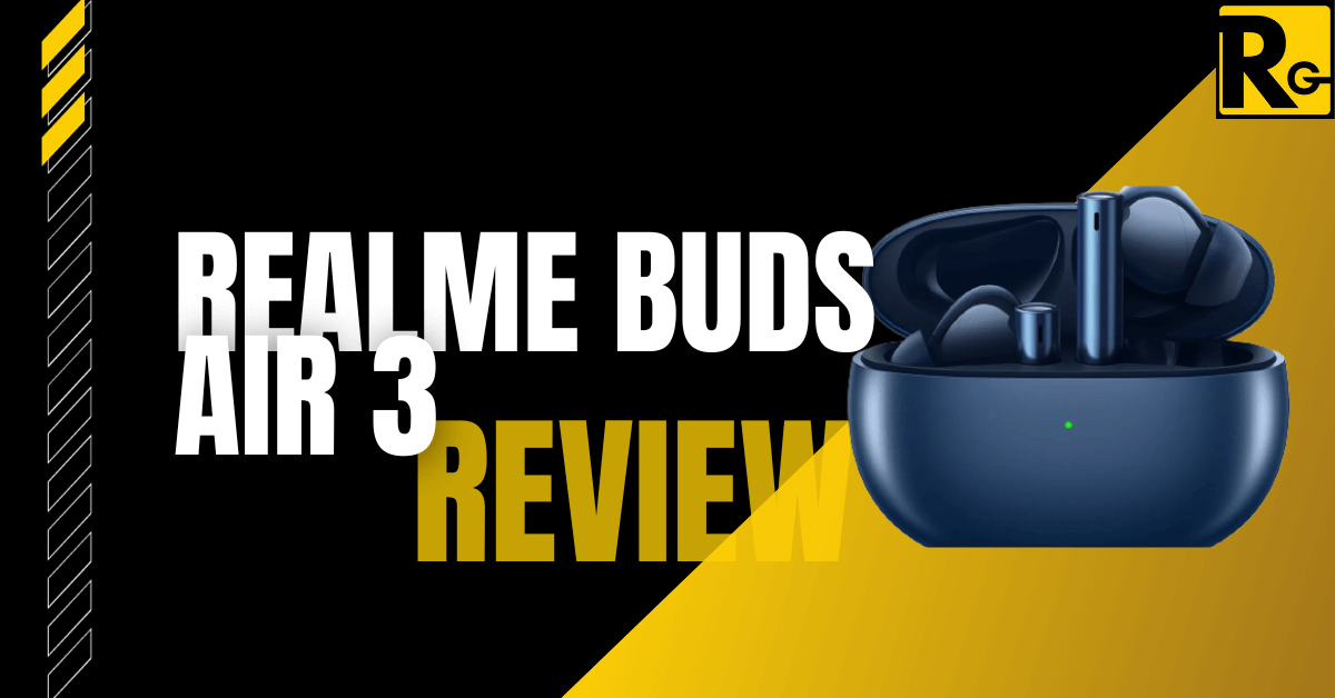 Realme Buds Air 3 Review: The Ultimate Wireless Earbuds - RealmeGuru